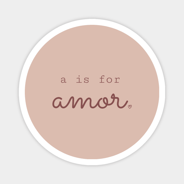 a is for amor Magnet by mariacaballer